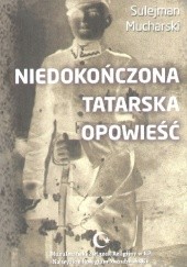 Okładka książki Niedokończona tatarska opowieść Sulejman Mucharski