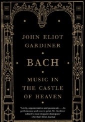 Okładka książki Bach: Music in the Castle of Heaven