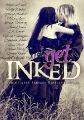 Okładka książki Get Inked: Indie Inked Fantasy Romance Sampler Alivia Anders, T.G. Ayer, Brina Courtney, Anna Cruise, L.P. Dover, Rebecca Ethington, Lizzy Ford, Cambria Hebert, Melissa Pearl, A.O. Peart, Alexia Purdy, Cameo Renae, Kelly Walker