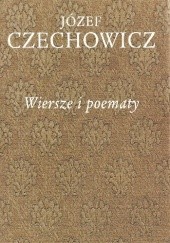 Okładka książki Pisma zebrane, t. 1. Wiersze i poematy Józef Czechowicz