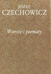 Okładka książki Pisma zebrane, t. 2. Wiersze i poematy Józef Czechowicz