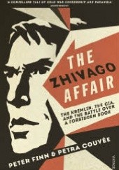 Okładka książki The Zhivago Affair: The Kremlin, the CIA, and the Battle over a Forbidden Book Petra Couvee, Peter Finn