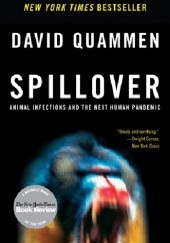 Okładka książki Spillover: Animal Infections and the Next Human Pandemic