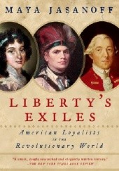 Okładka książki Liberty's Exiles: American Loyalists in the Revolutionary War