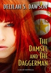 Okładka książki The Damsel and the Daggerman Delilah S. Dawson