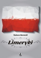 Okładka książki Limeryki o Polsce – od damskich poprzez frywolne – do sprośnych nie plugawe Tadeusz Kurowski