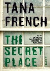 Okładka książki The Secret Place Tana French