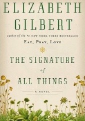Okładka książki The Signature of All Things Elizabeth Gilbert