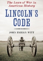 Okładka książki Lincoln’s Code: The Laws of War in American History