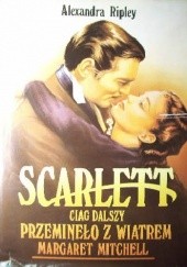 Okładka książki Scarlett. Ciąg dalszy Przeminęło z wiatrem Margaret Mitchell (Tom 1) Alexandra Ripley