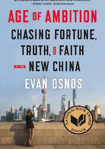 Okładka książki Age of Ambition: Chasing Fortune, Truth, and Faith in the New China Evan Osnos