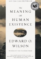 Okładka książki The Meaning of Human Existence Edward O. Wilson