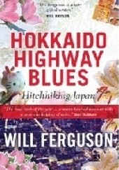 Okładka książki Hokkaido Highway Blues Will Ferguson