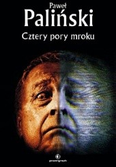 Okładka książki Cztery pory mroku Paweł Paliński