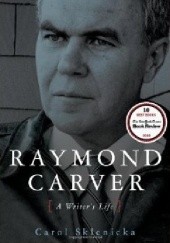 Okładka książki Raymond Carver. A Writer’s Life Carol Sklenicka