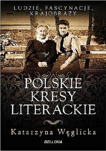 Okładka książki Polskie kresy literackie Katarzyna Węglicka