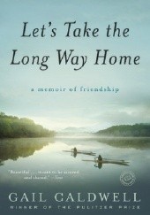 Let's Take the Long Way Home. A Memoir of Friendship