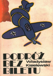 Okładka książki Podróż bez biletu Władysław Kisielewski