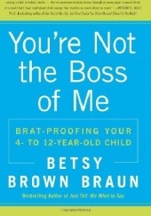 Okładka książki You're Not the Boss of Me Betsy Brown Braun