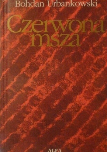 Okładka książki Czerwona msza albo uśmiech Stalina Bohdan Urbankowski