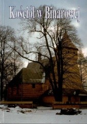 Okładka książki Drewniany kościół pw. św. Michała Archanioła w Binarowej Andrzej Laskowski, Adam Organisty