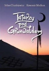 Okładka książki Tatarzy pod Grunwaldem Selim Chazbijewicz