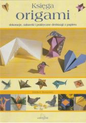 Okładka książki Księga Origami. Dekoracje, zabawki i praktyczne drobiazgi z papieru Boursin Didier