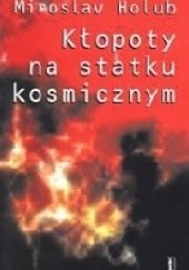 Okładka książki Kłopoty na statku kosmicznym Miroslav Holub