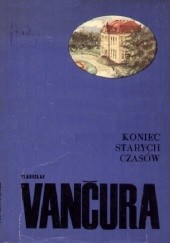 Okładka książki Koniec starych czasów Vladislav Vančura