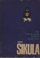 Okładka książki Nie na każdej górce karczma Vincent Šikula