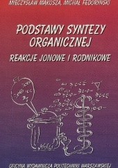 Okładka książki Podstawy syntezy organicznej. Reakcje jonowe i rodnikowe