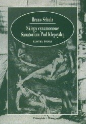 Okładka książki Sklepy cynamonowe. Sanatorium Pod Klepsydrą Bruno Schulz