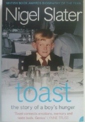 Okładka książki Toast. The story of a boy's hunger Nigel Slater