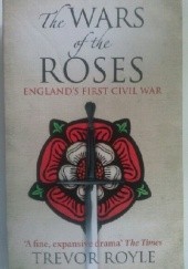 Okładka książki The Wars of the Roses Trevor Royle