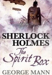 Okładka książki Sherlock Holmes - The Spirit Box George Mann