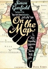 Okładka książki On the Map. A Mind-Expanding Exploration of the Way the World Looks Simon Garfield