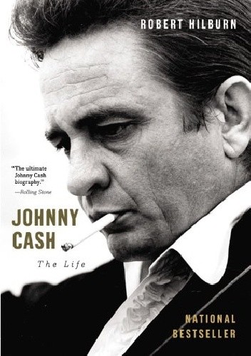 Okładka książki Johnny Cash. The Life Robert Hilburn