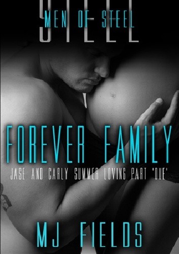 Okładka książki Forever Family: Jase and Carly Summer Loving part 'Due' M.J. Fields