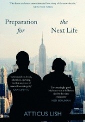 Okładka książki Preparation for the Next Life Atticus Lish