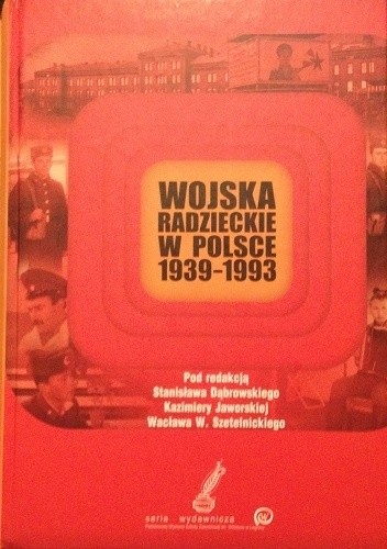 Okładka książki Wojska Radzieckie w Polsce 1939-1993 Stanisław Dąbrowski, Kazimiera Jaworska, Wacław W. Szetelnicki