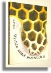 Okładka książki Wychów matek pszczelich Andrzej Pidek