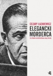 Okładka książki Elegancki morderca Cezary Łazarewicz