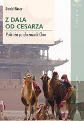 Okładka książki Z dala od cesarza. Podróże po obrzeżach Chin