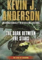 Okładka książki The Dark Between the Stars Kevin J. Anderson