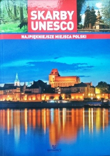 Okładka książki Skarby Unesco. Najpiękniejsze miejsca Polski Joanna Wilder