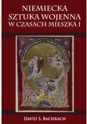 Okładka książki Niemiecka sztuka wojenna w czasach Mieszka I David Bachrach
