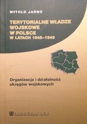 Okładka książki Terytorialne Władze Wojskowe w Polsce w latach 1945-1949