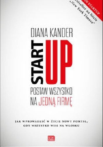 Okładka książki Startup. Postaw wszystko na jedną firmę Diana Kander