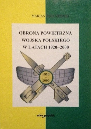Okładka książki Obrona Powietrzna Wojska Polskiego w latach 1920-2000 Marian Kopczewski