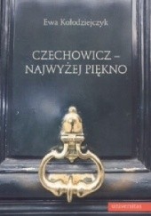 Okładka książki Czechowicz - najwyżej piękno. Światopogląd poetycki wobec modernizmu literackiego Ewa Kołodziejczyk
